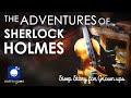 Bedtime sleep stories   the adventures of sherlock holmes   relaxing sleep story for grown ups