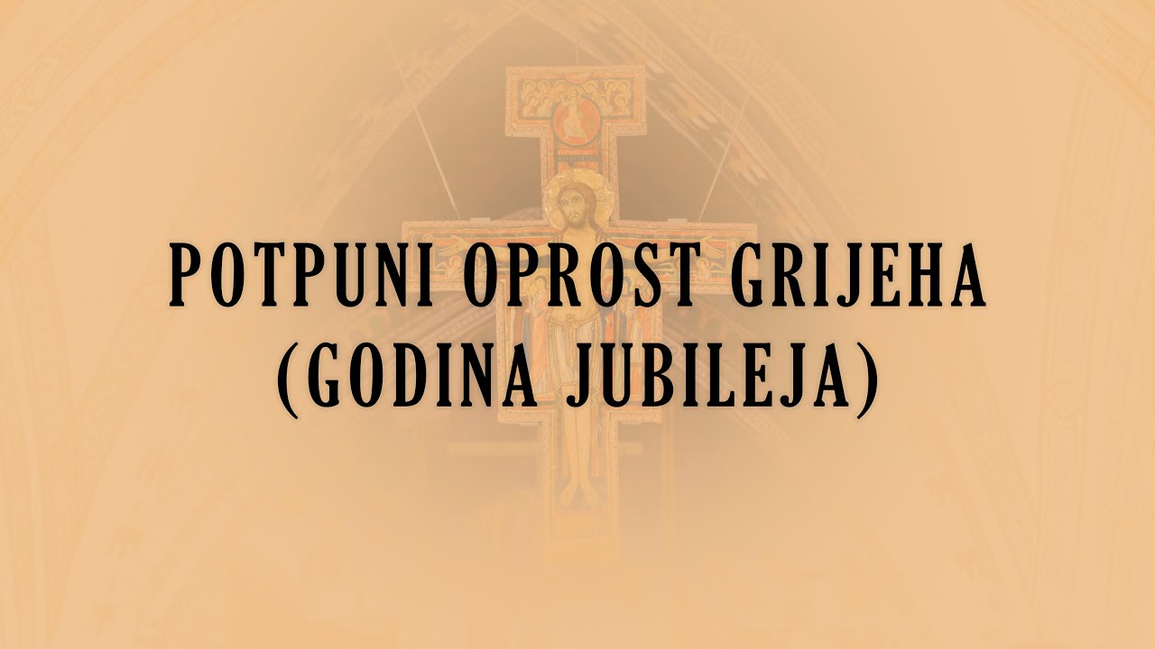 POTPUNI OPROST GRIJEHA (GODINA JUBILEJA)