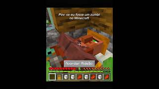 Se Eu Fosse Um Zumbi No Minecraft
