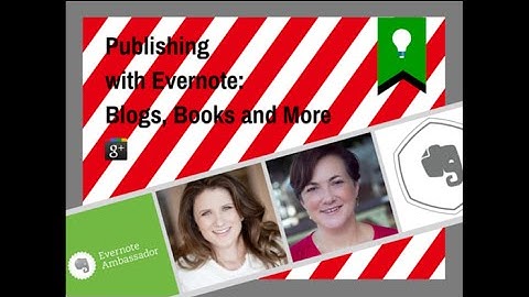 Get Untethered with Evernote- Publishing with Evernote: Blogs, Books and More