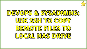 DevOps & SysAdmins: Use SSH to copy remote files to local NAS drive