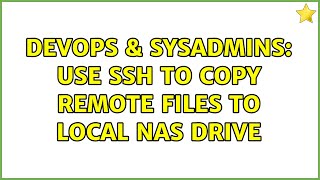 Celebrity DevOps & SysAdmins: Use SSH to copy remote files to local NAS drive Wealth