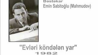 Evləri Köndələn Yar Deyərmi? - Bəstəkar Emin Sabitoğlu