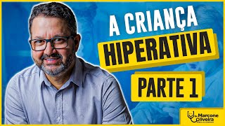 A criança HIPERATIVA - TDAH - Parte 1