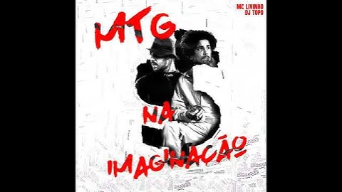 Thumbnail of MTG, Livinho - Na Imaginação (TOPO SESSIONS VOL. 1)