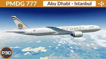 [P3D v5.1] PMDG 777-300ER Etihad | Abu Dhabi to Istanbul | VATSIM Full flight