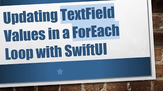 Information Updating TextField Values in a ForEach Loop with SwiftUI Guide