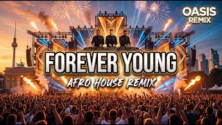 Forever Young ❤️ Alphaville 🇩🇪 Afro House Remix 2026 🔥 Berlin Festival Oasis Remix