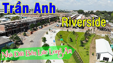 Trần Anh Riverside - Nhà Đất Bến Lức Long An | Liên Hệ Zen - 0918606279
