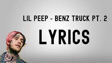 LiL PEEP - Benz Truck Pt. 2 (Shot by @metro_blu) [Lyrics]
