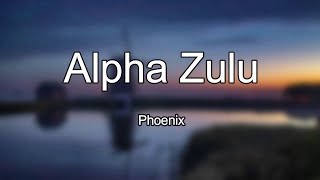 Phoenix - Alpha Zulu (Lyrics)