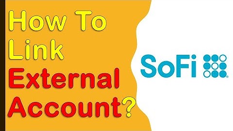 SoFi: How to link an external bank account to SoFi Money?