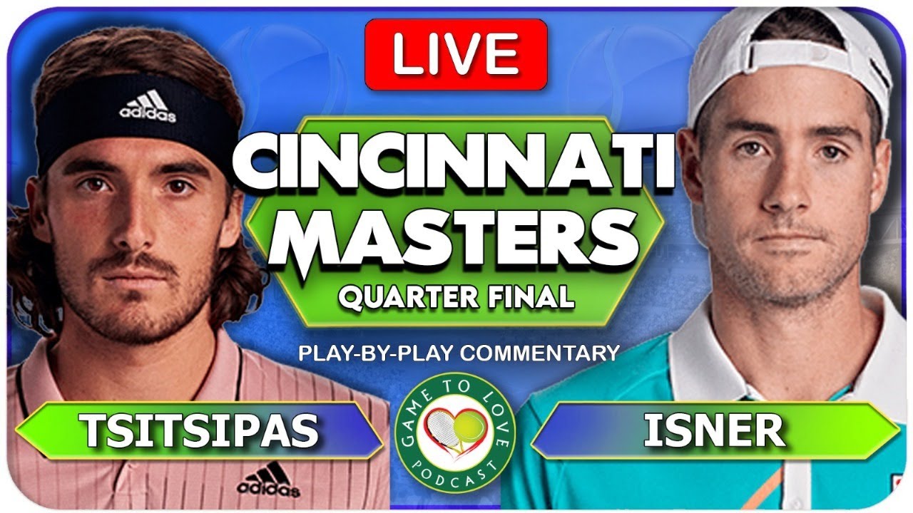 TSITSIPAS vs ISNER Cincinnati Masters 2022 LIVE Tennis Play-By-Play GTL Stream