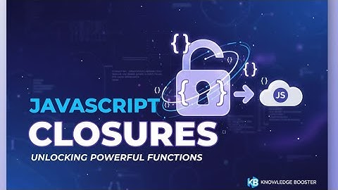 Closure Concepts in JS | Short 2-Minute Guide