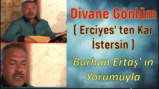 ERCİYESTEN KAR İSTERSİN DİVANE GÖNLÜM/  BURHAN ERTAŞ KİMDİR / MEDYADA YER BULAMAYAN SESLER 139.BÖLÜM