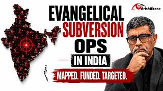 Evangelical Subversion Ops in India: The Shocking Details