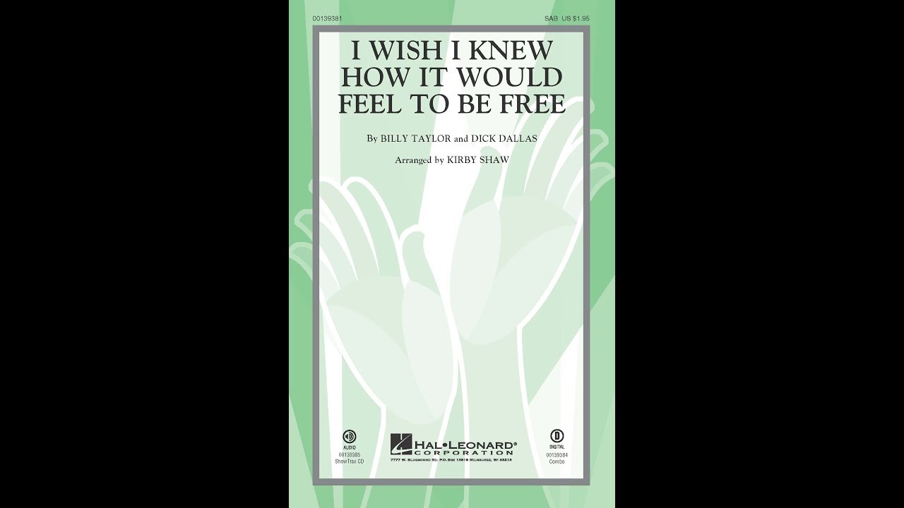 I Wish I Knew How It Would Feel To Be Free Sab Choir Arranged By Kirby Shaw Youtube