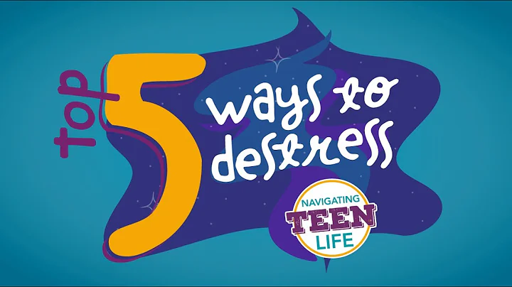Navigating Teen Life | Top 5 Ways to Destress