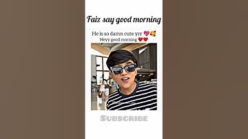 #faiz say gyee good morning. 😍❤️🔥,#viral #shorts #mohammad faiz. #trending.