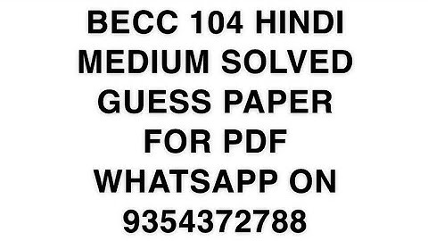 BECC 104 HINDI MEDIUM SOLVED GUESS PAPER FOR PDF WHATSAPP ON 9354372788