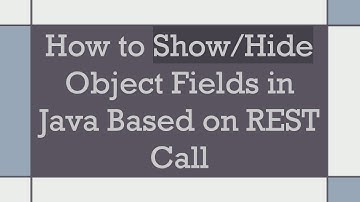 How to Show/Hide Object Fields in Java Based on REST Call