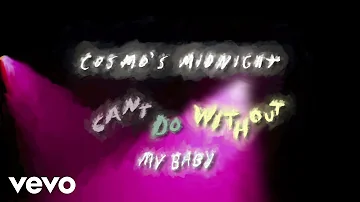 Cosmo's Midnight - Can't Do Without (My Baby) (Lyric Video)