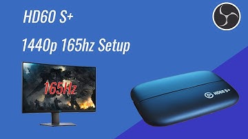 Elgato HD60 S/S+ High Refresh Rate PC Gaming setup. 1440p 165Hz