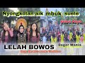 Lelah bowos lagu sasak cover terbaru buger mania  nyongkolan aik mbuk  mekar sari suele
