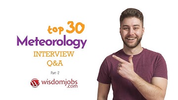 TOP 15 Meteorology Interview Questions and Answers 2019 Part-2 | Meteorology | Wisdom Jobs