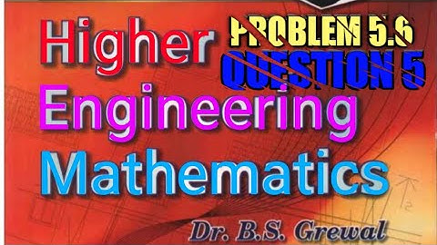 bs grewal engineering mathematics 5.6 Ka question 5 Ka solutions