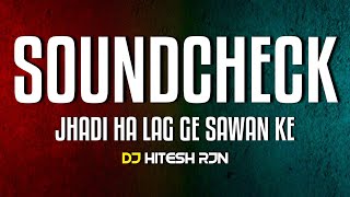 JHADI HA LAG GE SAWAN KE || SOUNDCHECK || REMIX || BASS BOOSTED || DJ HITESH RJN 2026