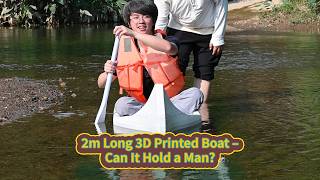 2m Long 3D Printed Boat – Can It Hold a Man? Watch What Happens