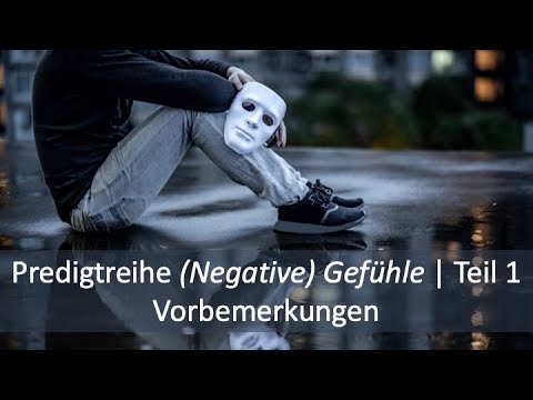 (Negative) Gefühle (Predigt-Reihe) | Teil 1 Vorbemerkungen | Jürgen Fischer