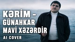 Ağakərim - Günahkar Mavi Xəzərdir - Ai Cover