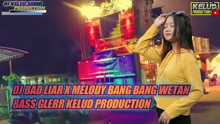 DJ BAD LIAR X MELODY BANG BANG WETAN BASS GLERR KELUD PRODUCTION