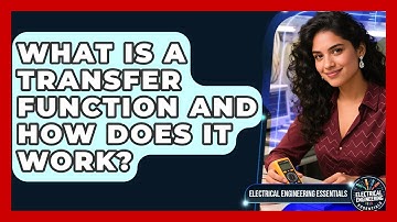 What Is A Transfer Function And How Does It Work? - Electrical Engineering Essentials