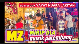 Mirip dia  | MZ  MUSIK | acara Bpk YAYAT | MUARA LAKITAN | Semangus Record