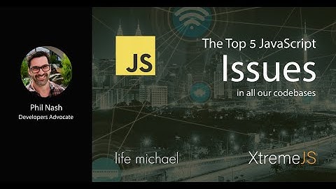 The Top 5 JavaScript Issues in All Our Codebases | Phil Nash