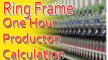 One hour ring  machine production  calculation . Spinning calculation video textile calculation.