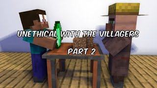 Unethical With The Villagers Pt 2
