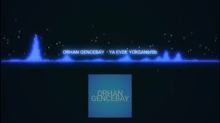 Orhan Gencebay ya evde yoksan