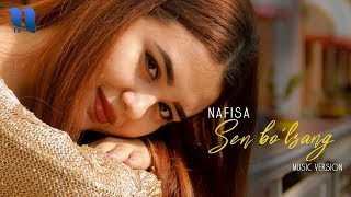 Nafisa - Sen bo'lsang | Нафиса - Сен бўлсанг (music version)