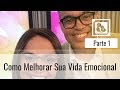 Como Melhorar Sua Vida Emocional - Parte 1 - Darleide Alves