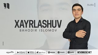 Bahodir Islomov - Xayrlashuv (audio 2022)