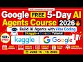 Google FREE 5-Day AI Agents Course 2026 🔥 Build AI Agents with Vibe Coding| Kaggle + Google Tutorial
