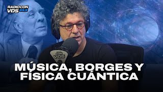 El MULTIVERSO de ALBERTO ROJO: Borges, Mercedes Sosa y física cuántica