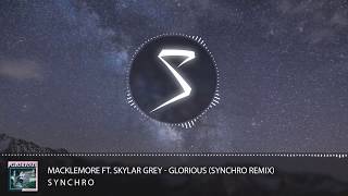 Download Lagu Macklemore ft. Skylar Grey - Glorious (Synchro Remix) MP3