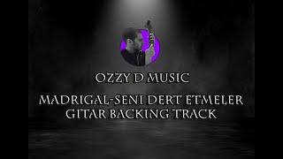 Madrigal - Seni Dert Etmeler Elektro Gitar Backing Track Ve Tab (Ozzyd Cover)
