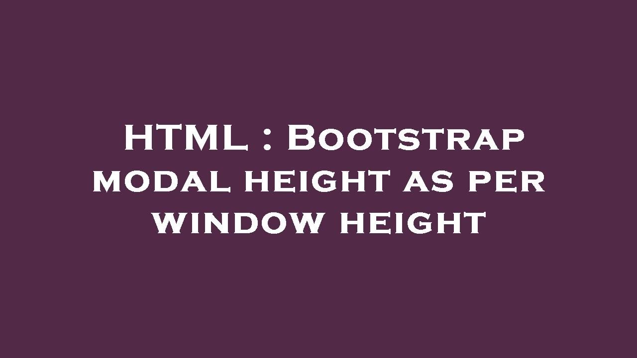 HTML Bootstrap Modal Height As Per Window Height YouTube HTML Bootstrap Modal Height As Per Window Height YouTube