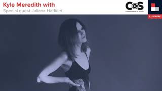 Kyle Meredith with... Juliana Hatfield Kyle Meredith with... Juliana Hatfield